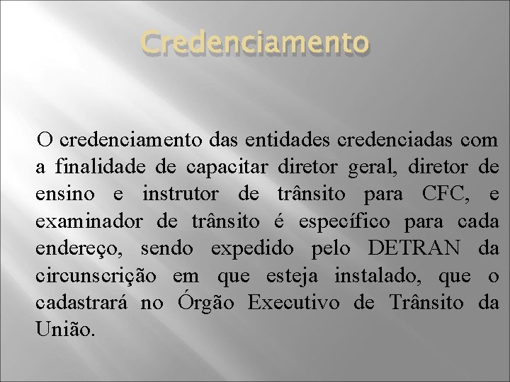 Credenciamento O credenciamento das entidades credenciadas com a finalidade de capacitar diretor geral, diretor