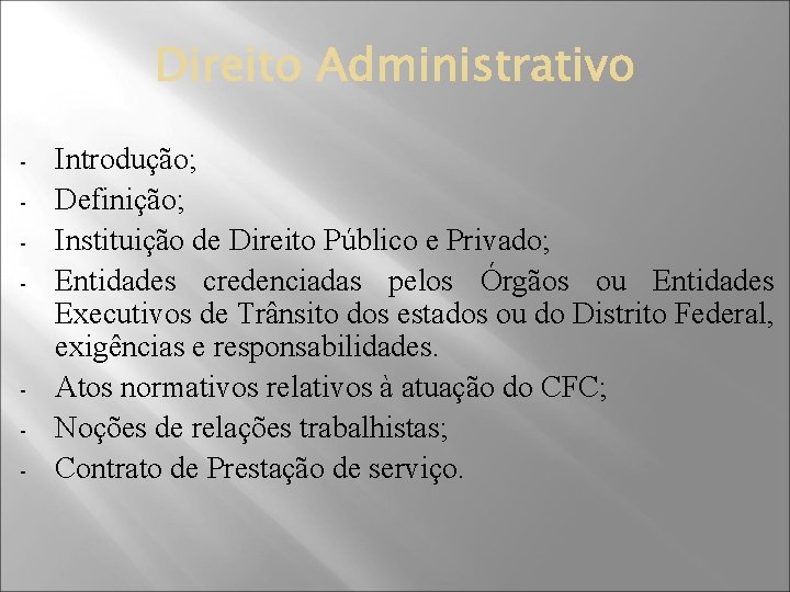 - - Introdução; Definição; Instituição de Direito Público e Privado; Entidades credenciadas pelos Órgãos