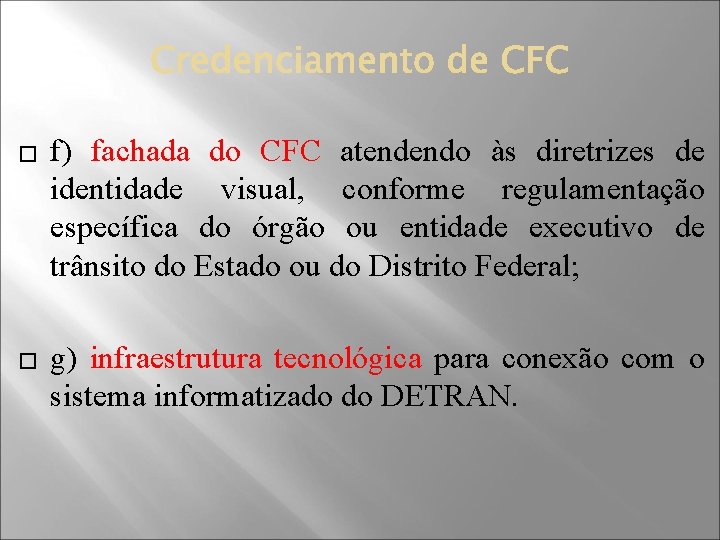 � f) fachada do CFC atendendo às diretrizes de identidade visual, conforme regulamentação específica