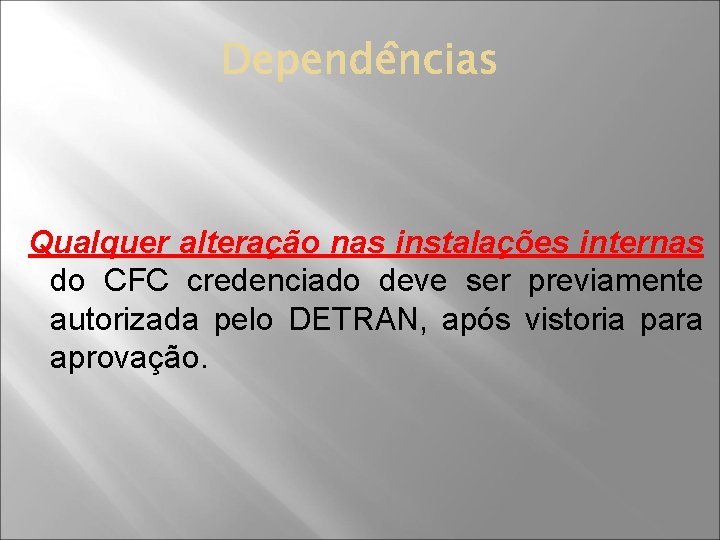  Qualquer alteração nas instalações internas do CFC credenciado deve ser previamente autorizada pelo
