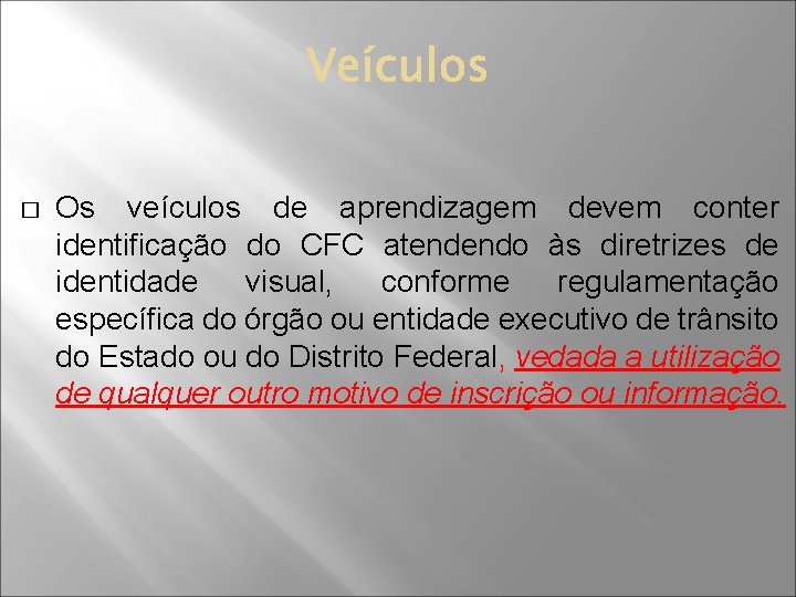  � Os veículos de aprendizagem devem conter identificação do CFC atendendo às diretrizes