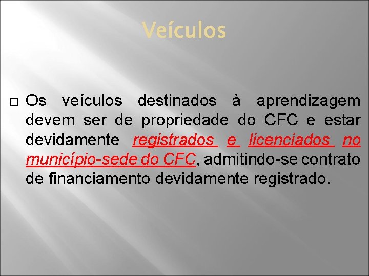 � Os veículos destinados à aprendizagem devem ser de propriedade do CFC e estar