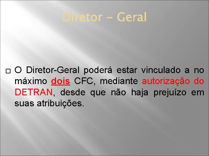 � O Diretor-Geral poderá estar vinculado a no máximo dois CFC, mediante autorização do