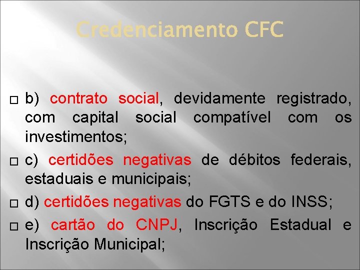 � � b) contrato social, devidamente registrado, com capital social compatível com os investimentos;