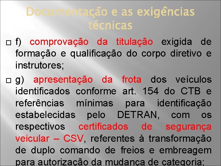 � � f) comprovação da titulação exigida de formação e qualificação do corpo diretivo