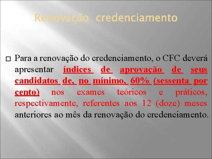 � Para a renovação do credenciamento, o CFC deverá apresentar índices de aprovação de