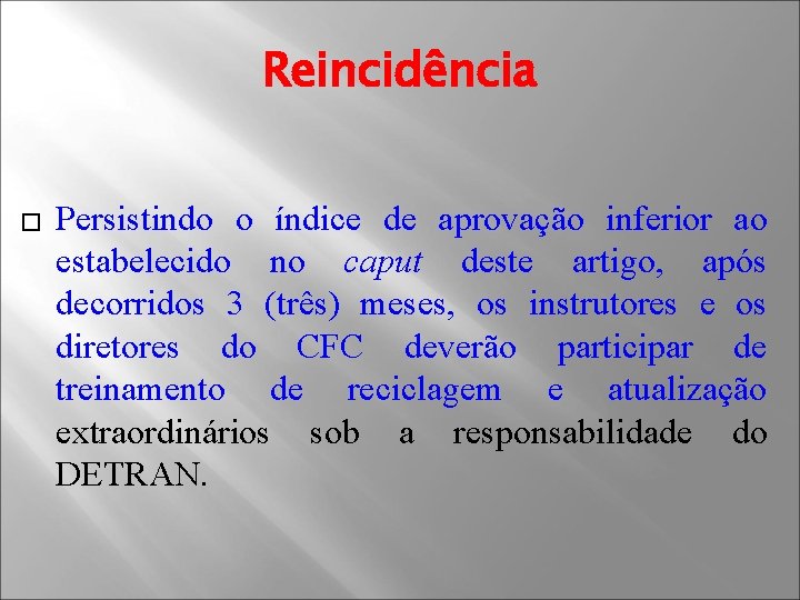 Reincidência � Persistindo o índice de aprovação inferior ao estabelecido no caput deste artigo,