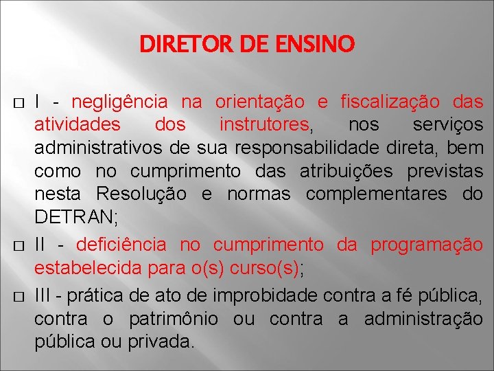 DIRETOR DE ENSINO � � � I - negligência na orientação e fiscalização das