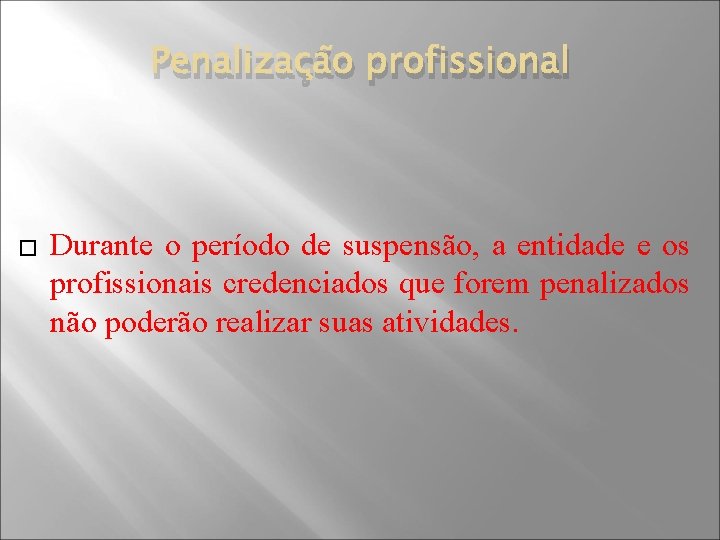 Penalização profissional � Durante o período de suspensão, a entidade e os profissionais credenciados