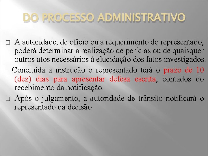 DO PROCESSO ADMINISTRATIVO A autoridade, de ofício ou a requerimento do representado, poderá determinar