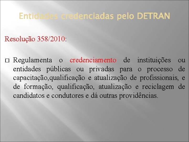 Resolução 358/2010: � Regulamenta o credenciamento de instituições ou entidades públicas ou privadas para