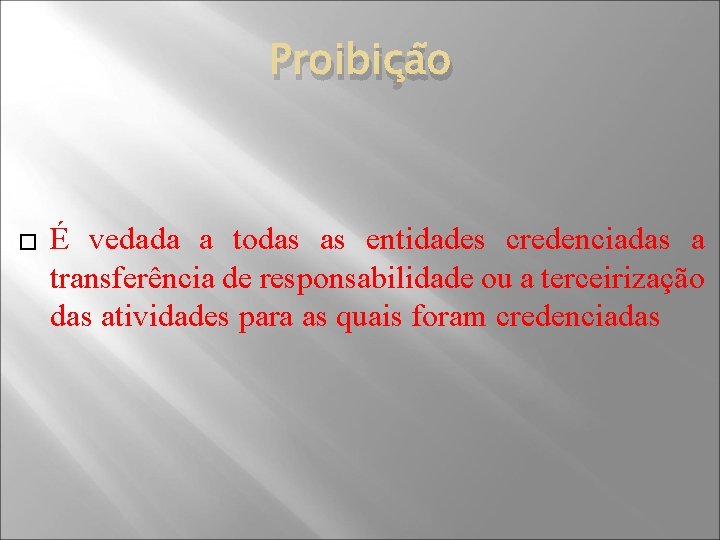 Proibição � É vedada a todas as entidades credenciadas a transferência de responsabilidade ou