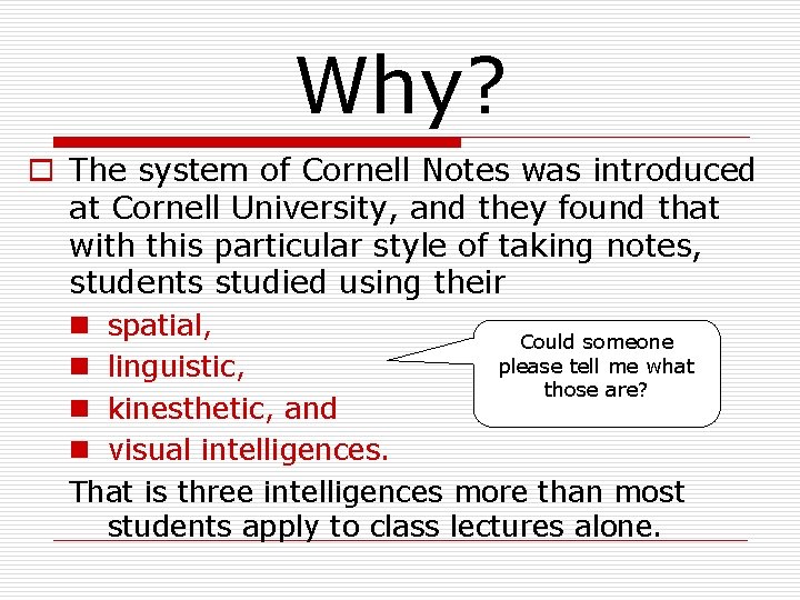 Why? o The system of Cornell Notes was introduced at Cornell University, and they Why? o The system of Cornell Notes was introduced at Cornell University, and they