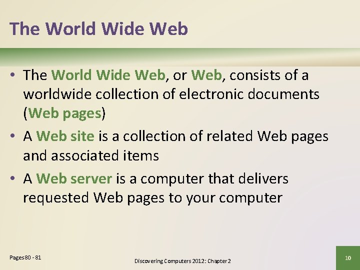 The World Wide Web • The World Wide Web, or Web, consists of a