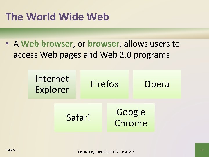 The World Wide Web • A Web browser, or browser, allows users to access