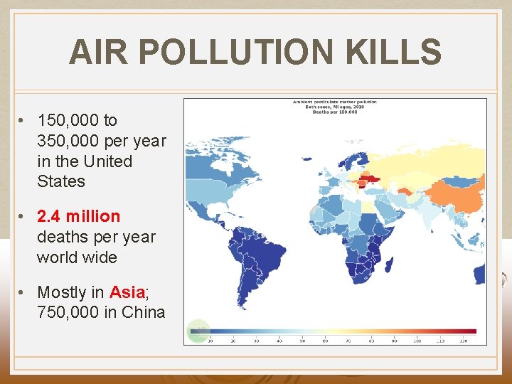 AIR POLLUTION KILLS • 150, 000 to 350, 000 per year in the United