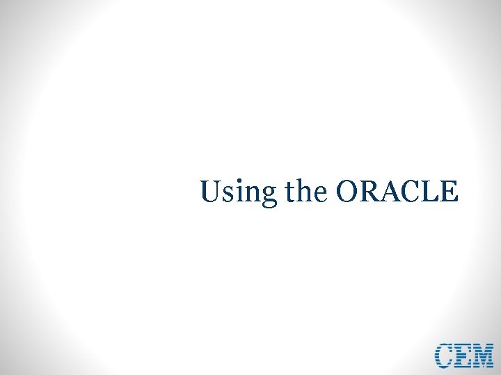 Using the ORACLE 