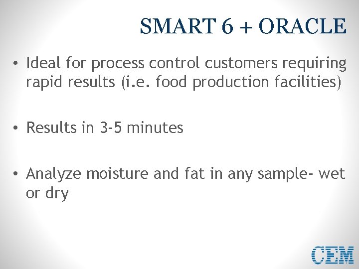 SMART 6 + ORACLE • Ideal for process control customers requiring rapid results (i.