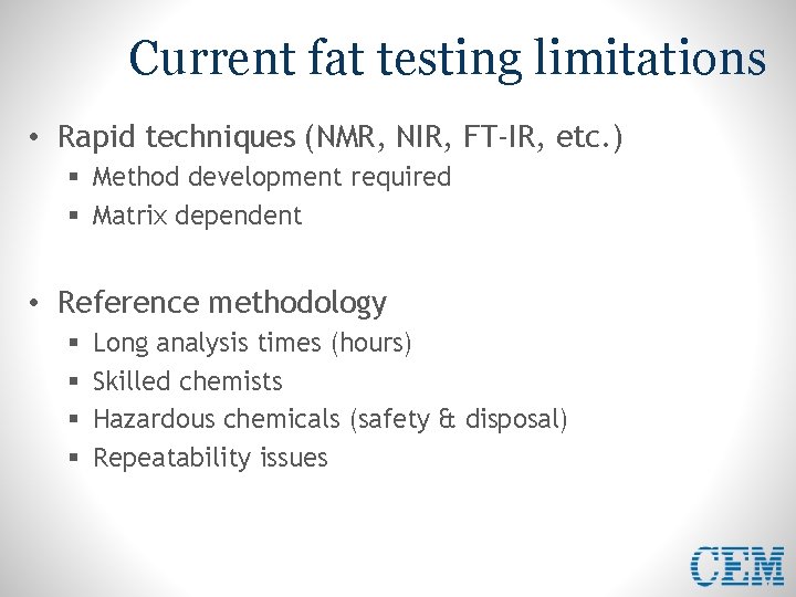 Current fat testing limitations • Rapid techniques (NMR, NIR, FT-IR, etc. ) § Method