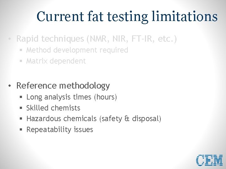 Current fat testing limitations • Rapid techniques (NMR, NIR, FT-IR, etc. ) § Method
