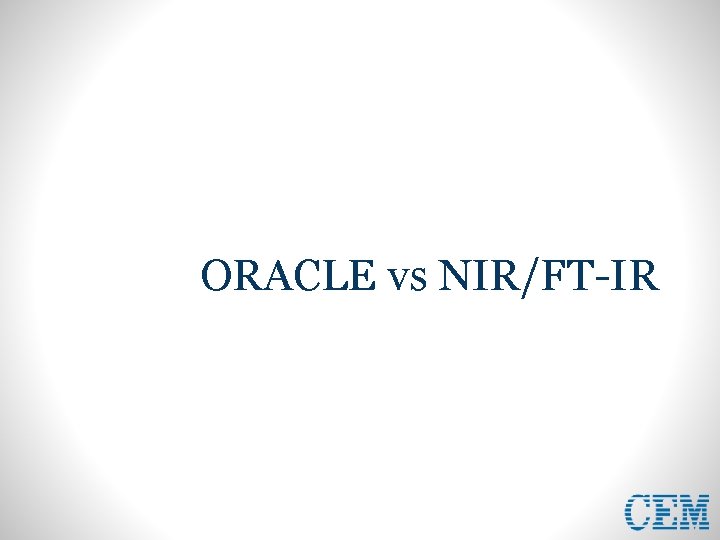 ORACLE vs NIR/FT-IR 