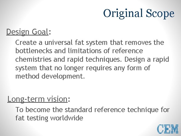 Original Scope Design Goal: Create a universal fat system that removes the bottlenecks and