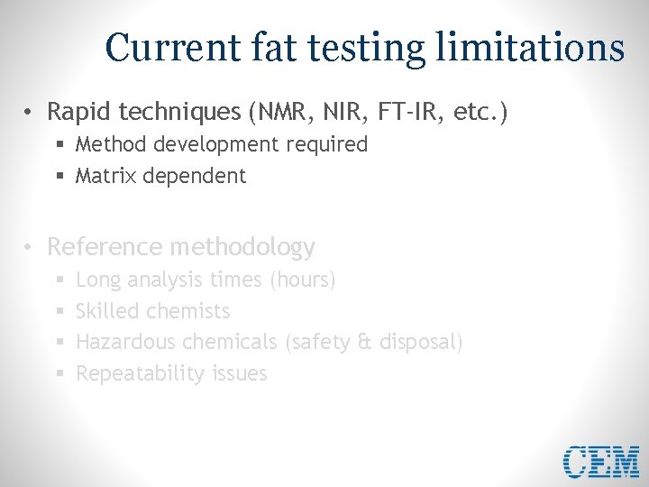 Current fat testing limitations • Rapid techniques (NMR, NIR, FT-IR, etc. ) § Method
