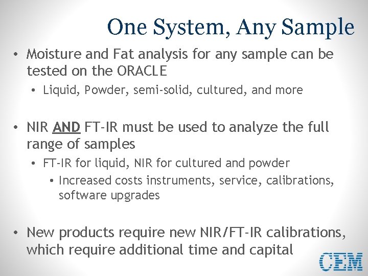 One System, Any Sample • Moisture and Fat analysis for any sample can be