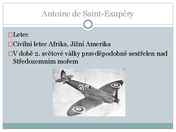 Antoine de Saint-Exupéry �Letec �Civilní letec Afrika, Jižní Amerika �V době 2. světové války