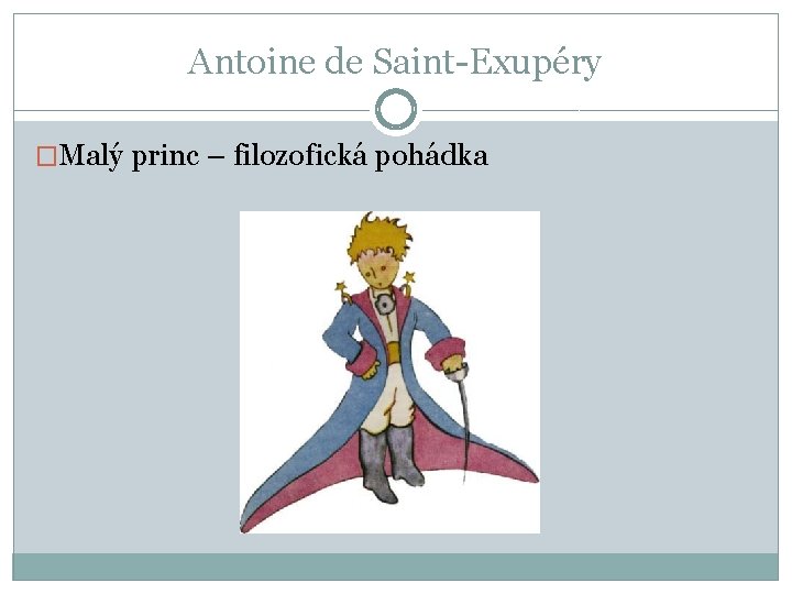 Antoine de Saint-Exupéry �Malý princ – filozofická pohádka 