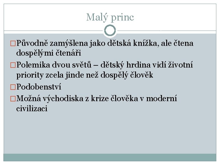 Malý princ �Původně zamýšlena jako dětská knížka, ale čtena dospělými čtenáři �Polemika dvou světů