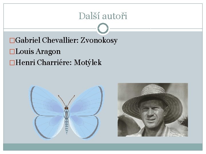 Další autoři �Gabriel Chevallier: Zvonokosy �Louis Aragon �Henri Charriére: Motýlek 