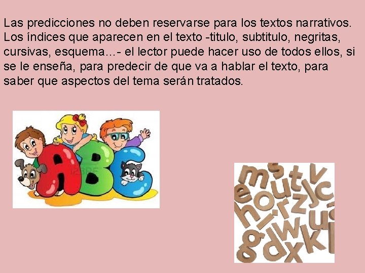 Las predicciones no deben reservarse para los textos narrativos. Los índices que aparecen en