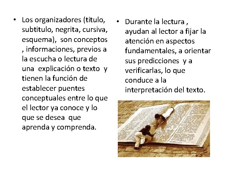  • Los organizadores (titulo, subtitulo, negrita, cursiva, esquema), son conceptos , informaciones, previos