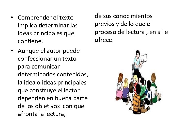  • Comprender el texto implica determinar las ideas principales que contiene. • Aunque