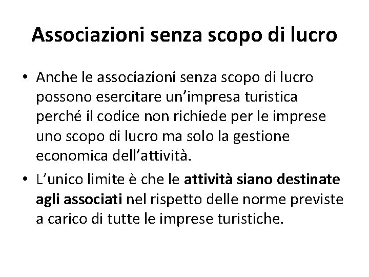 Associazioni senza scopo di lucro • Anche le associazioni senza scopo di lucro possono