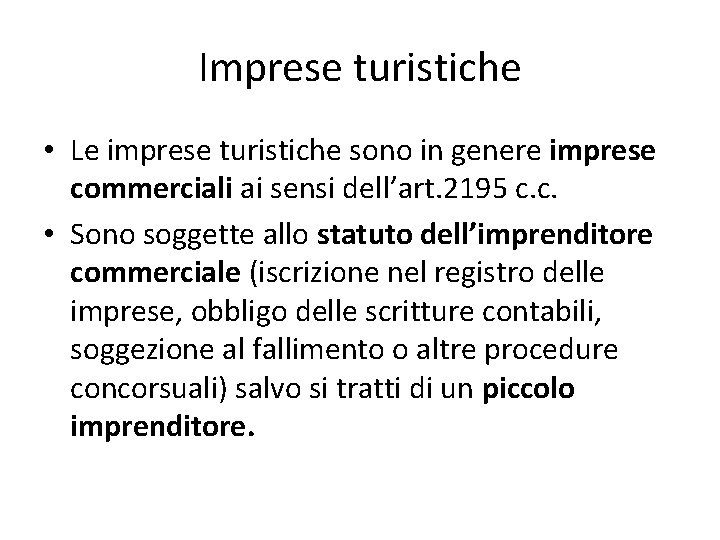 Imprese turistiche • Le imprese turistiche sono in genere imprese commerciali ai sensi dell’art.