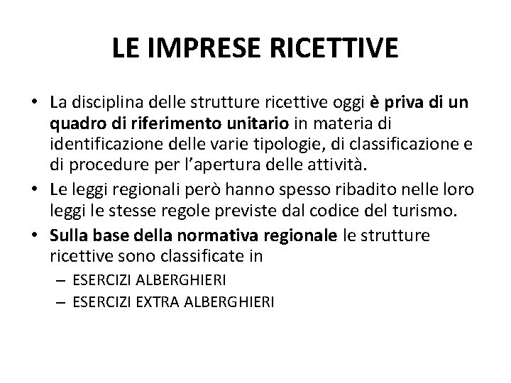 LE IMPRESE RICETTIVE • La disciplina delle strutture ricettive oggi è priva di un