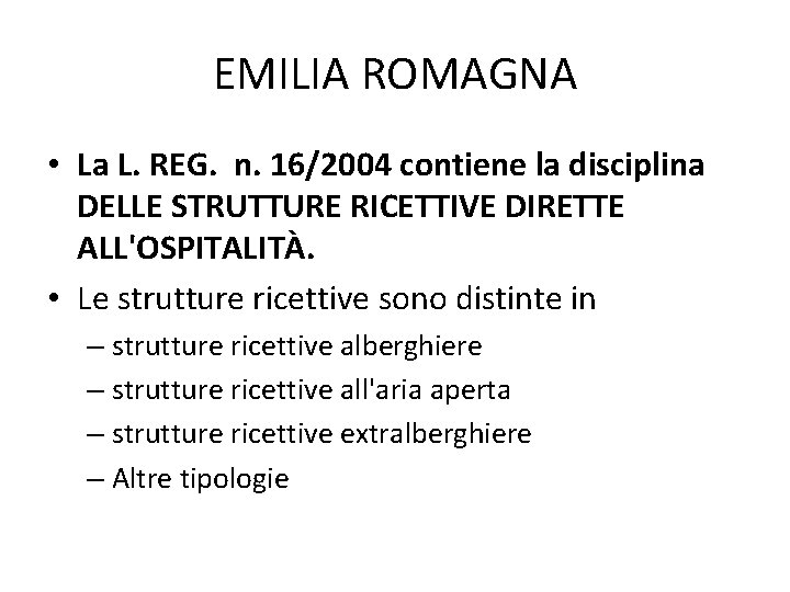 EMILIA ROMAGNA • La L. REG. n. 16/2004 contiene la disciplina DELLE STRUTTURE RICETTIVE