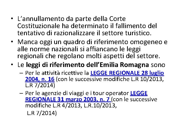  • L’annullamento da parte della Corte Costituzionale ha determinato il fallimento del tentativo