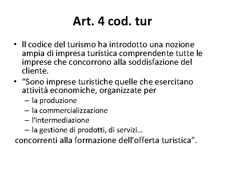 Art. 4 cod. tur • ll codice del turismo ha introdotto una nozione ampia