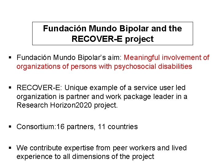 Fundación Mundo Bipolar and the RECOVER-E project § Fundación Mundo Bipolar’s aim: Meaningful involvement