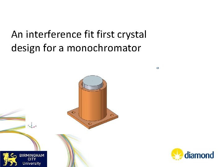 An interference fit first crystal design for a monochromator 
