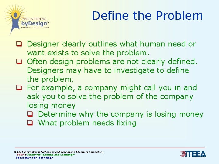 Define the Problem q Designer clearly outlines what human need or want exists to Define the Problem q Designer clearly outlines what human need or want exists to