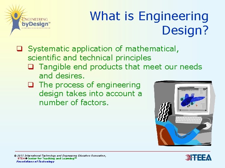 What is Engineering Design? q Systematic application of mathematical, scientific and technical principles q What is Engineering Design? q Systematic application of mathematical, scientific and technical principles q