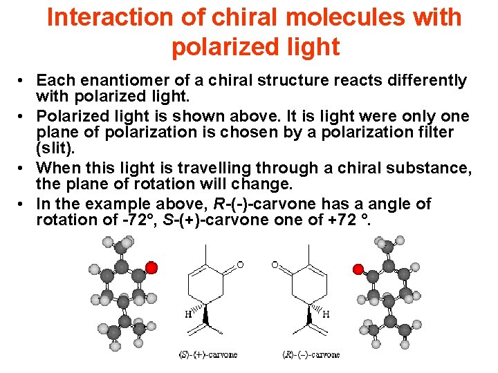 Interaction of chiral molecules with polarized light • Each enantiomer of a chiral structure