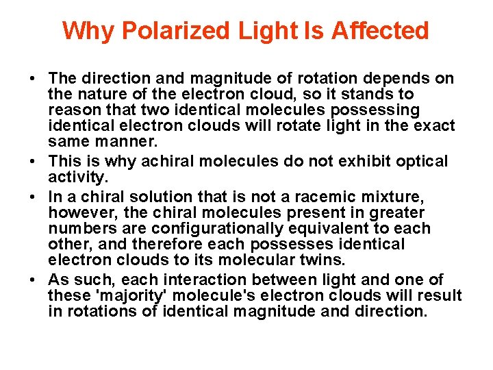 Why Polarized Light Is Affected • The direction and magnitude of rotation depends on