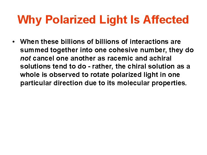 Why Polarized Light Is Affected • When these billions of interactions are summed together