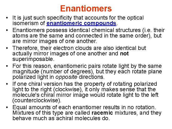 Enantiomers • It is just such specificity that accounts for the optical isomerism of