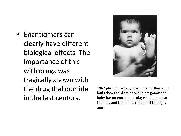  • Enantiomers can clearly have different biological effects. The importance of this with